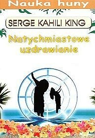 Natychmiastowe uzdrawianie. Nauka huny