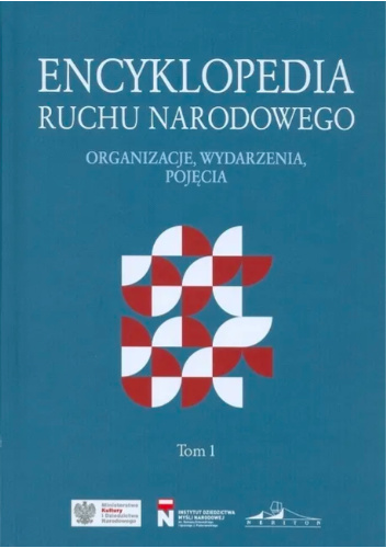 Encyklopedia ruchu narodowego. Organizacje, wydarzenia, pojęcia. Tom 1