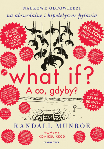 What if? A co gdyby? Naukowe odpowiedzi na absurdalne i hipotetyczne pytania