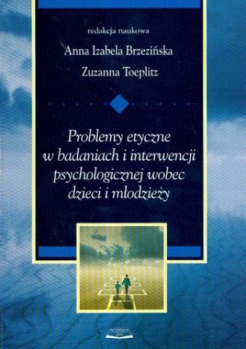 Problemy etyczne w badaniach i interwencji psychologicznej wobec dzieci i młodzieży