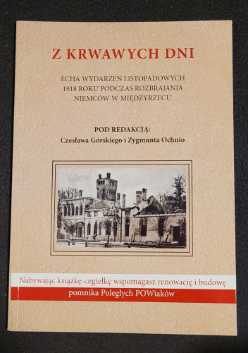 Z krwawych dni: Echa wydarzeń listopadowych 1918 roku podczas rozbrajania Niemców w Międzyrzecu