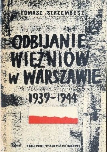 Odbijanie i uwalnianie więźniów w Warszawie 1939-1944