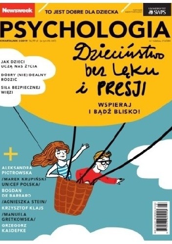 Newsweek Psychologia 3/19. Dzieciństwo bez lęku i presji. Wspieraj i bądź blisko.