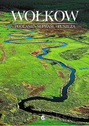 Wołkow. Podlasie. Supraśl. Puszcza