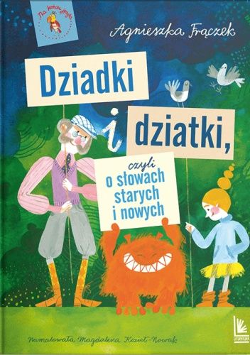 Dziadki i dziatki, czyli o słowach starych i nowych