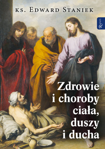 Zdrowie i choroby ciała, duszy i ducha