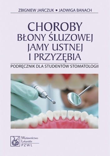 Choroby błony śluzowej jamy ustnej i przyzębia. Podręcznik dla studentów stomatologii