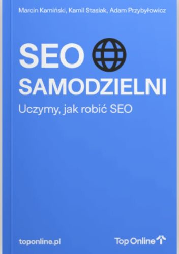 SEO Samodzielni. Uczymy, jak robić SEO