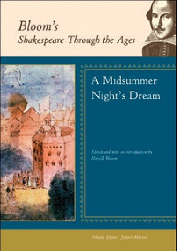 Bloom's Shakespeare Through the Ages: A Midsummer Night's Dream
