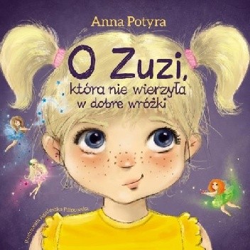 O Zuzi, która nie wierzyła w dobre wróżki