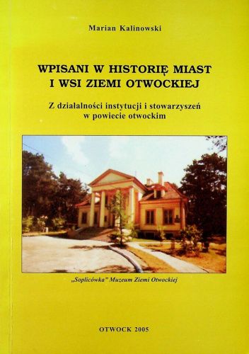 Wpisani w historię miast i wsi ziemi otwockiej: Z działalności instytucji i stowarzyszeń w powiecie otwockim