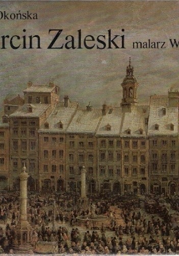 Marcin Zaleski. Malarz Warszawy