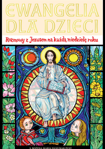 Ewangelia dla dzieci. Rozmowy z Jezusem na każdą niedzielę roku
