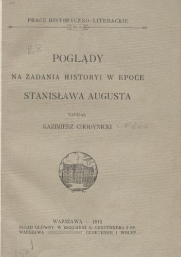Poglądy na zadania historyi w epoce Stanisława Augusta