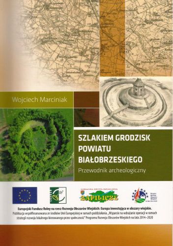 Szlakiem grodzisk powiatu białobrzeskiego. Przewodnik archeologiczny