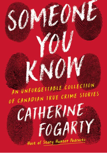 Someone You Know: An Unforgettable Collection of Canadian True Crime Stories