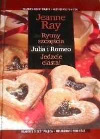 Rytmy Szczęścia ; Julia i Romeo ;  Jedzcie ciasta!