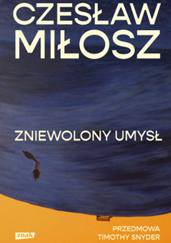 Zniewolony umysł. Przedmowa: Timothy Snyder
