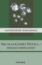 Oczyszczenie inteligencji. Nicolás Gómez Dávila - myśliciel współczesny?