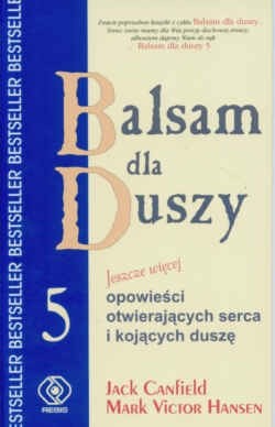 Balsam dla duszy 5 czyli Jeszcze więcej opowieści otwierających serca i kojących duszę