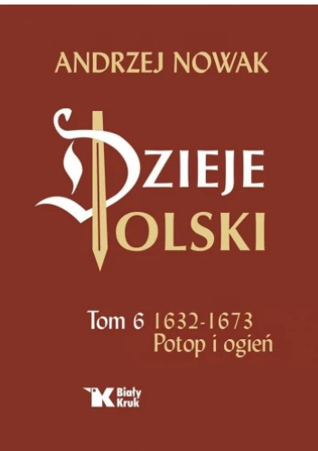 Dzieje Polski. Tom 6. 1632-1673 Potop i ogień