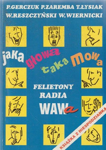 Jaka głowa taka mowa: Felietony Radia Wawa