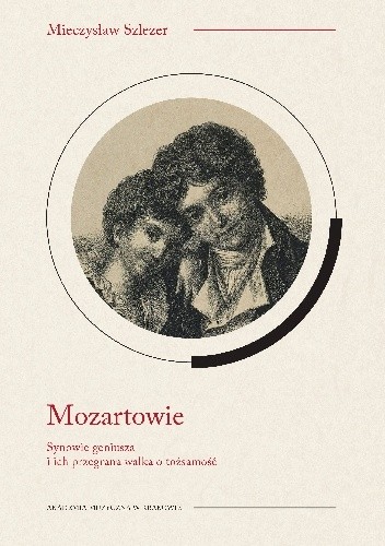Mozartowie. Synowie geniusza i ich przegrana walka o tożsamość
