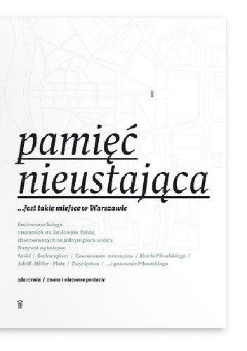 Pamięć nieustająca....jest takie miejsce w Warszawie