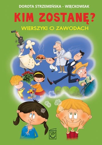 Kim zostanę? Wierszyki o zawodach