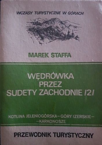 Wędrówka przez Sudety Zachodnie /2/. Kotlina Jeleniogórska, Góry Izerskie, Karkonosze. Przewodnik Turystyczny