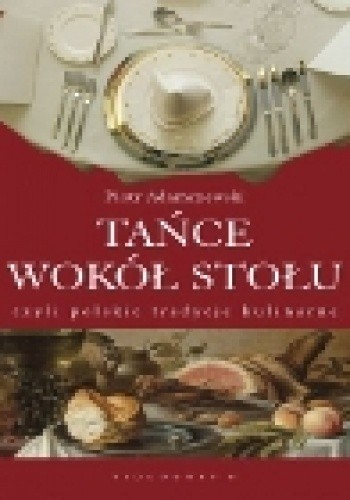 Tańce wokół stołu, czyli polskie tradycje kulinarne