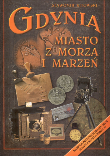 Gdynia. Miasto z morza i marzeń