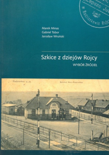 Szkice z dziejów Rojcy. Wybór źródeł