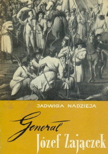GENERAŁ JÓZEF ZAJĄCZEK. OD KAMIEŃCA DO PRAGI 1752 - 1794