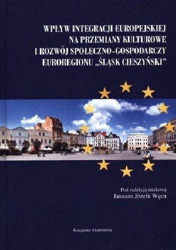 Wpływ integracji europejskiej na przemiany kulturowe i rozwój społeczno-gospodarczy euroregionu  „Śląsk Cieszyński”