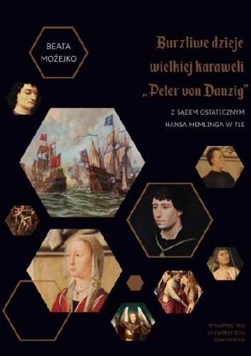 Burzliwe dzieje wielkiej karaweli „Peter von Danzig”. Z Sądem Ostatecznym Hansa Memlinga w tle
