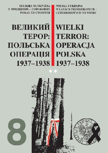 Wielki terror: Operacja Polska 1937 - 1938. Część 2