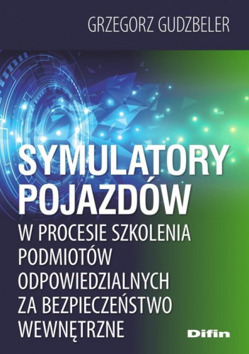 Symulatory pojazdów w procesie szkolenia podmiotów odpowiedzialnych za bezpieczeństwo wewnętrzne