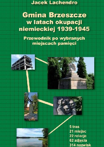 Gmina Brzeszcze w latach okupacji niemieckiej 1939-1945 Przewodnik po wybranych miejscach pamięci