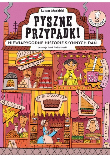 Pyszne przypadki. Niewiarygodne historie słynnych dań
