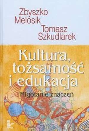 Kultura, tożsamość i edukacja. Migotanie znaczeń