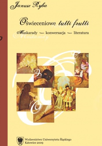 Oświeceniowe tutti frutti. Maskarady – konwersacja – literatura