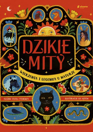 Dzikie mity. Wierzenia i legendy o naturze