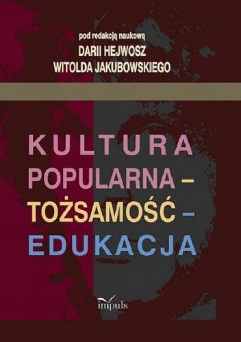 Kultura popularna - tożsamość - edukacja