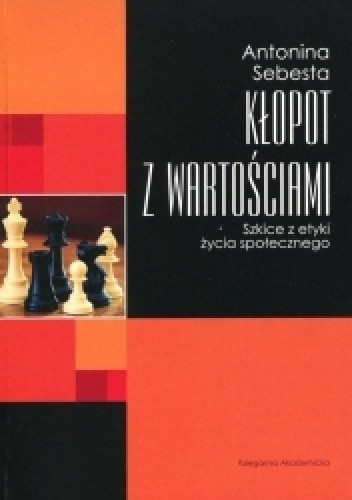 Kłopot z wartościami. Szkice z etyki życia społecznego