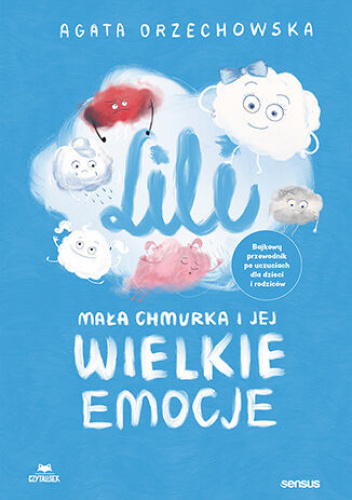 Lili. Mała chmurka i jej wielkie emocje. Bajkowy przewodnik po uczuciach dla dzieci i rodziców