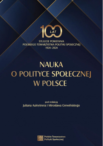 Nauka o polityce społecznej w Polsce. Stulecie powstania Polskiego Towarzystwa Polityki Społecznej 1924–2024