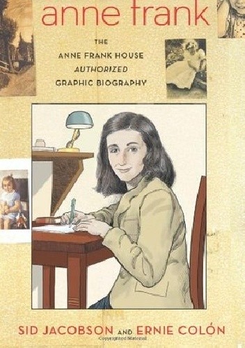 Anne Frank: The Anne Frank House Authorized Graphic Biography