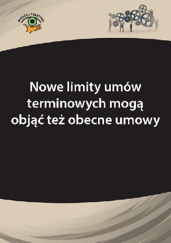 Nowe limity umów terminowych mogą objąć też obecne umowy
