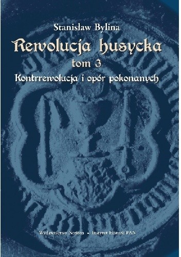 Rewolucja husycka. Tom 3: Kontrrewolucja i opór pokonanych